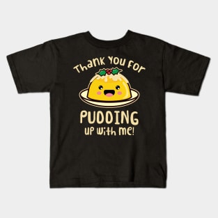 'Pudding Up With Me' Sweet Pudding Dish Kids T-Shirt